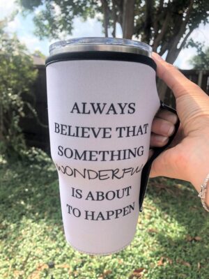 Inspired Tumbler Sleeves Always Believe